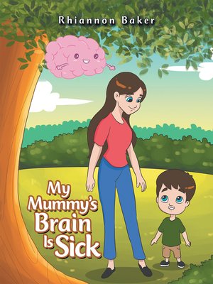 cover image of My Mummy's Brain Is Sick